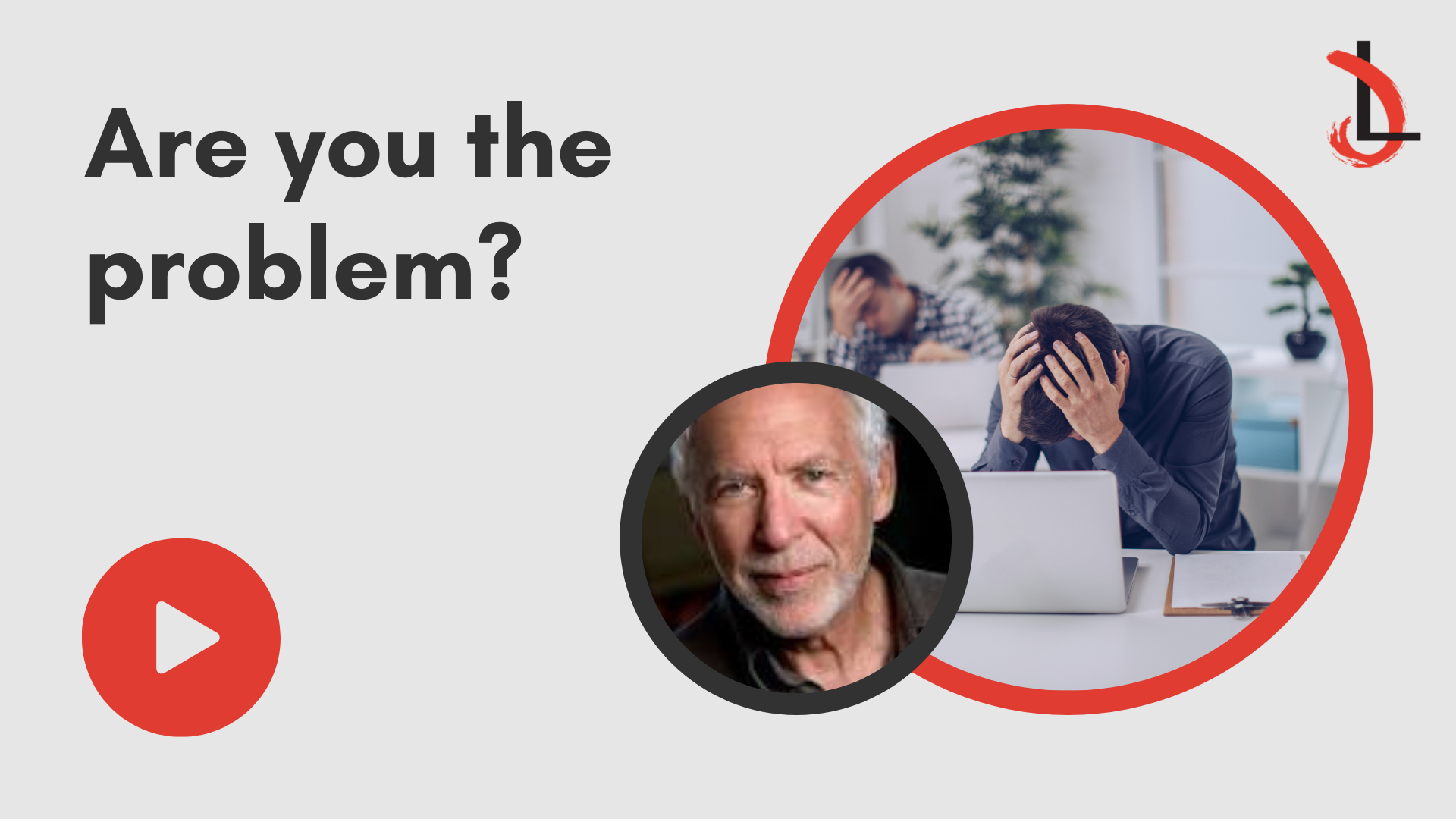 Are You The Problem?