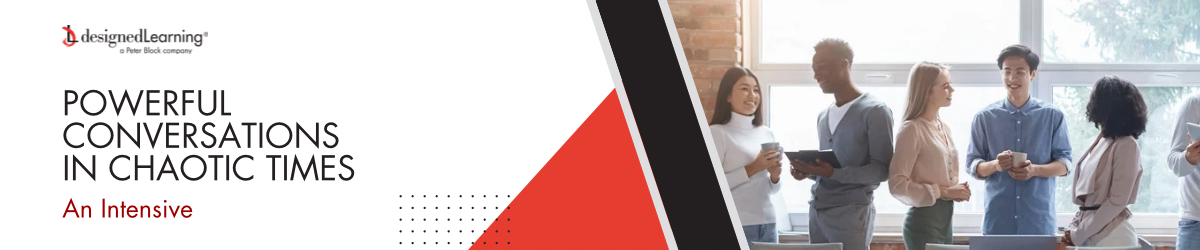 Powerful Conversations in Chaotic Times